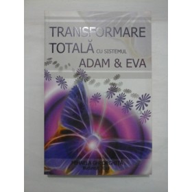 TRANSFORMARE TOTALA CU SISTEMUL ADAM & EVA  -  MIHAELA GHEORGHITA